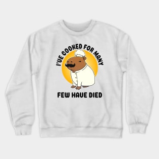 I've cooked for many Few have died Capybara Chef Crewneck Sweatshirt